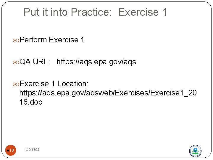 Put it into Practice: Exercise 1 Perform Exercise 1 QA URL: https: //aqs. epa.