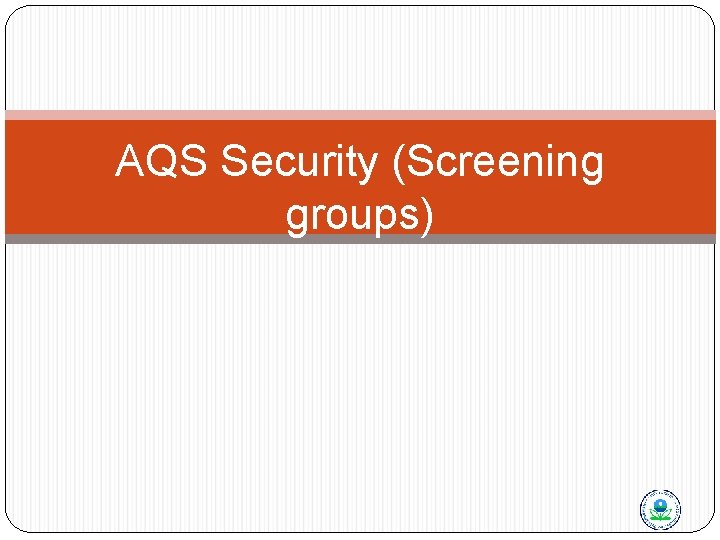 AQS Security (Screening groups) 