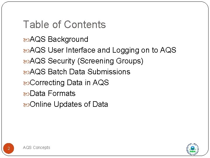 Table of Contents AQS Background AQS User Interface and Logging on to AQS Security