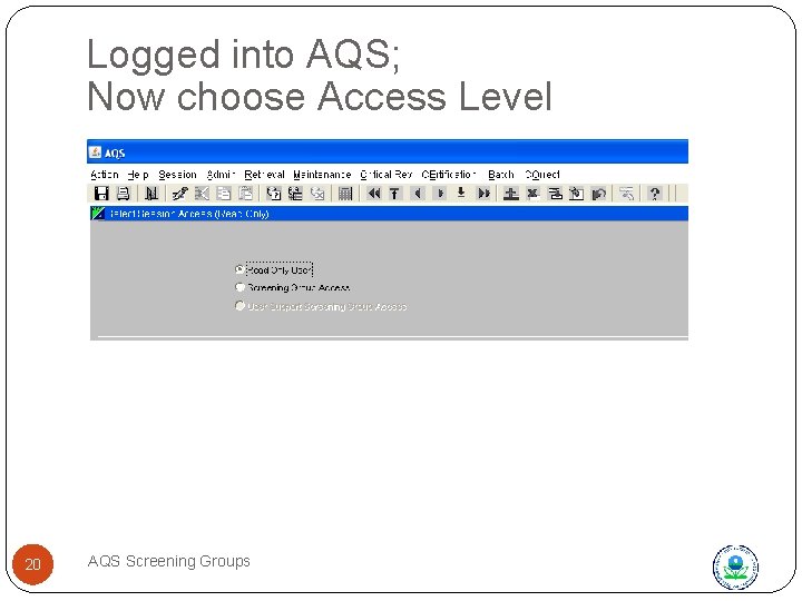 Logged into AQS; Now choose Access Level 20 AQS Screening Groups 