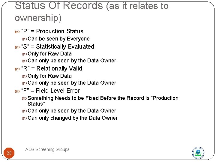 Status Of Records (as it relates to ownership) “P” = Production Status Can be