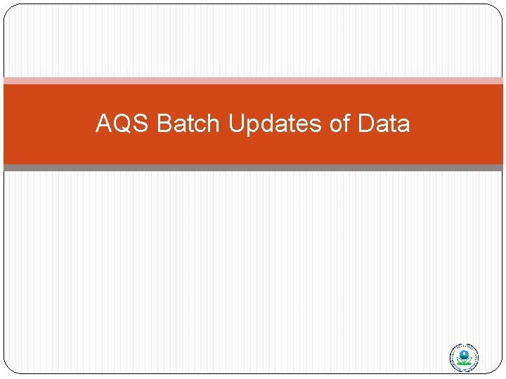 AQS Batch Updates of Data 