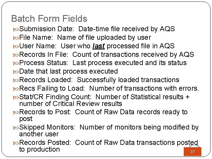 Batch Form Fields Submission Date: Date-time file received by AQS File Name: Name of