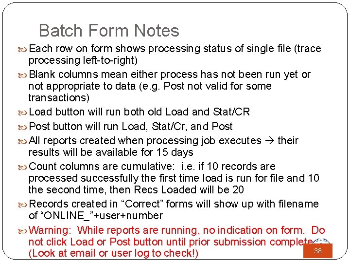 Batch Form Notes Each row on form shows processing status of single file (trace