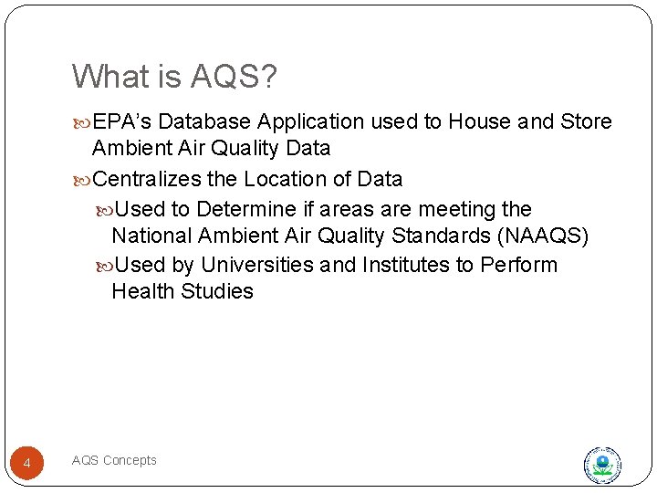 What is AQS? EPA’s Database Application used to House and Store Ambient Air Quality