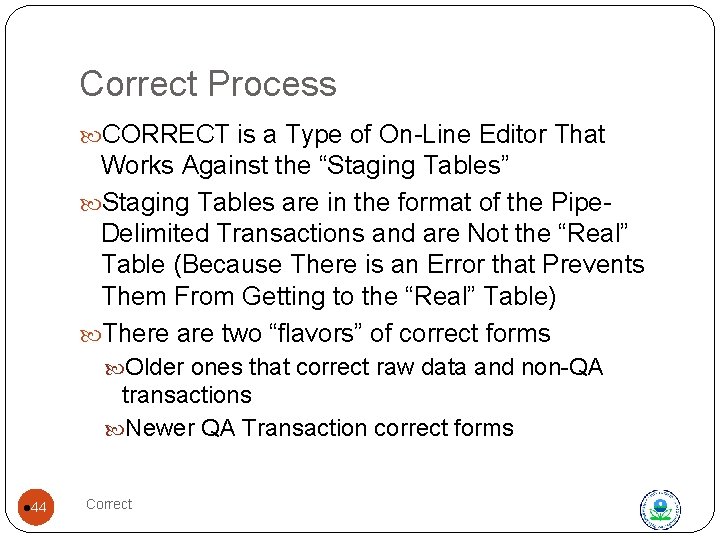 Correct Process CORRECT is a Type of On-Line Editor That Works Against the “Staging