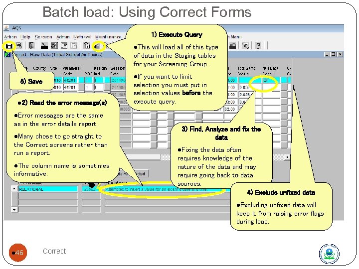 Batch load: Using Correct Forms 1) Execute Query l. This will load all of