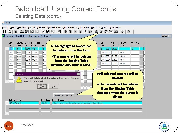 Batch load: Using Correct Forms Deleting Data (cont. ) l. The highlighted record can