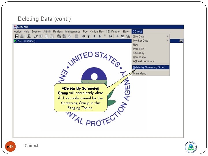Deleting Data (cont. ) Delete by Screening group l. Delete By Screening Group will