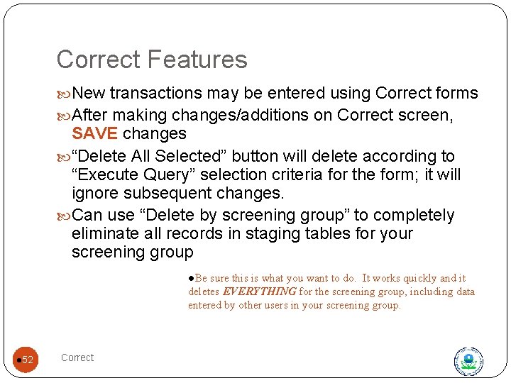 Correct Features New transactions may be entered using Correct forms After making changes/additions on