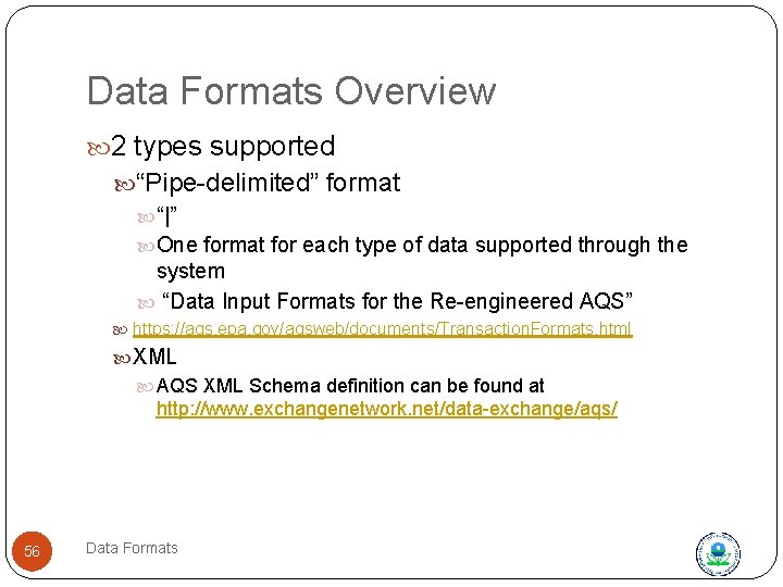 Data Formats Overview 2 types supported “Pipe-delimited” format “|” One format for each type