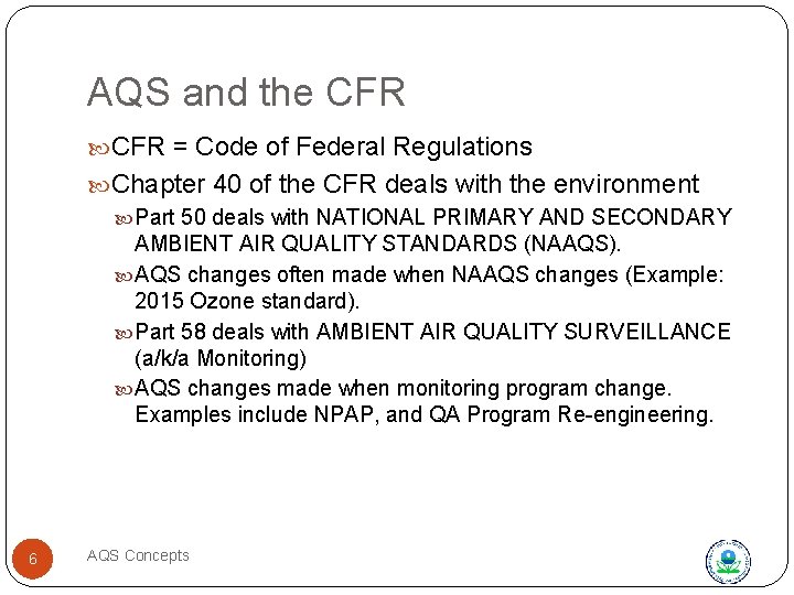 AQS and the CFR = Code of Federal Regulations Chapter 40 of the CFR