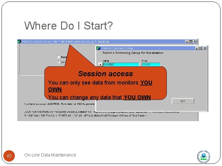 Where Do I Start? Session access You can only see data from monitors YOU