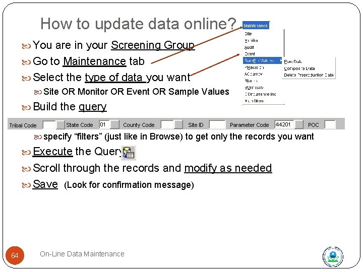 How to update data online? You are in your Screening Group Go to Maintenance