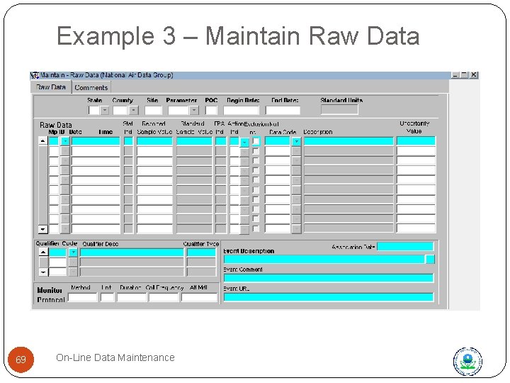 Example 3 – Maintain Raw Data 69 On-Line Data Maintenance 