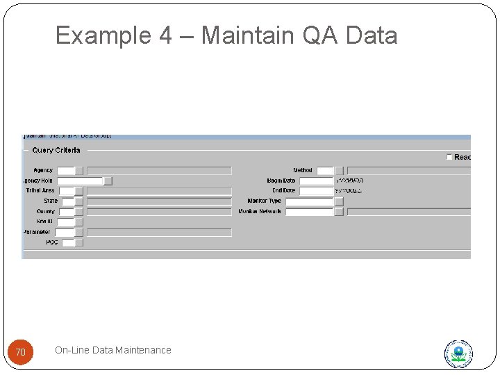Example 4 – Maintain QA Data 70 On-Line Data Maintenance 