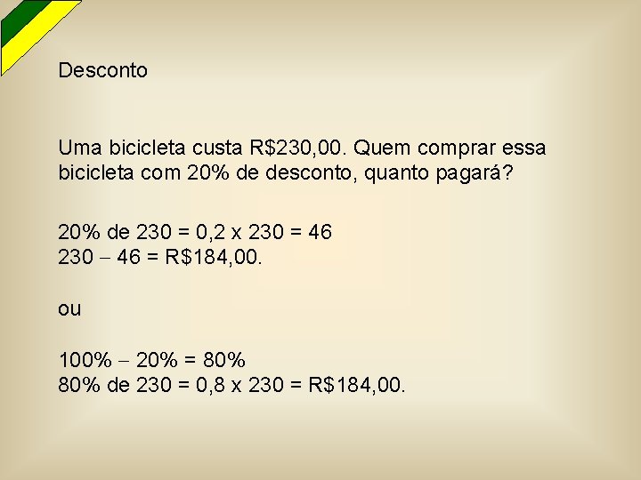 Desconto Uma bicicleta custa R$230, 00. Quem comprar essa bicicleta com 20% de desconto,