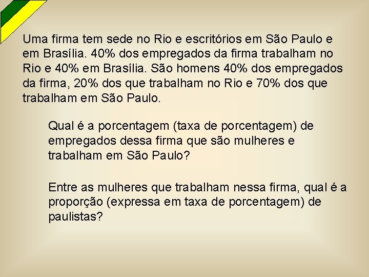 Uma firma tem sede no Rio e escritórios em São Paulo e em Brasília.