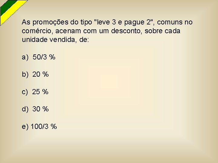 As promoções do tipo "leve 3 e pague 2", comuns no comércio, acenam com