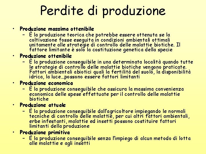 Perdite di produzione • • • Produzione massima ottenibile – È la produzione teorica