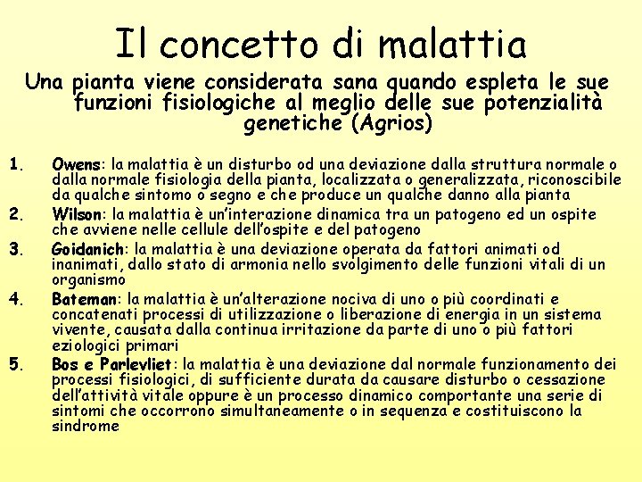 Il concetto di malattia Una pianta viene considerata sana quando espleta le sue funzioni