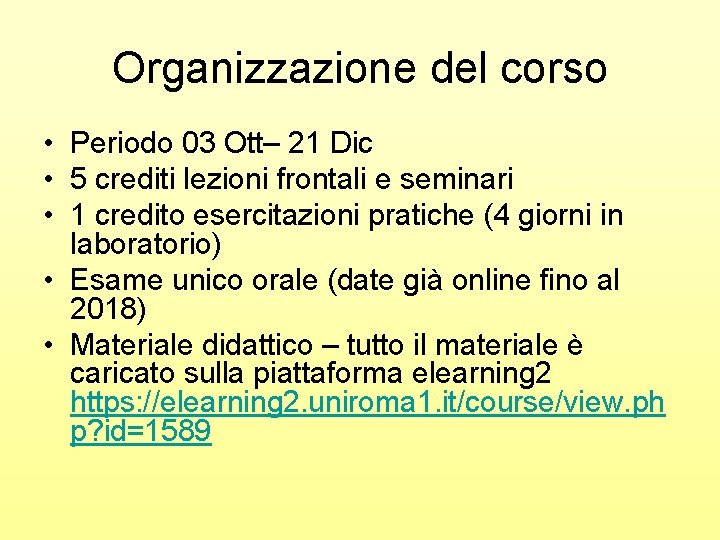 Organizzazione del corso • Periodo 03 Ott– 21 Dic • 5 crediti lezioni frontali