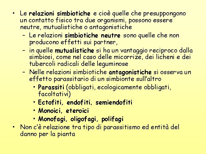  • Le relazioni simbiotiche e cioè quelle che presuppongono un contatto fisico tra