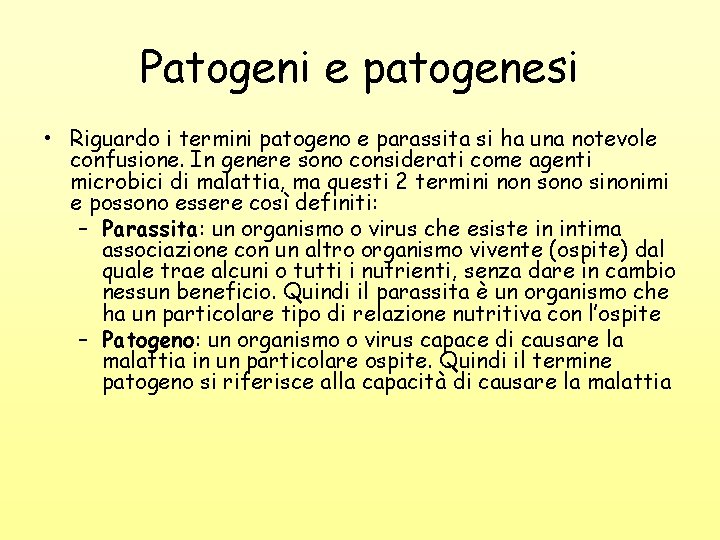 Patogeni e patogenesi • Riguardo i termini patogeno e parassita si ha una notevole