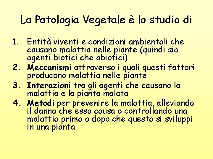 La Patologia Vegetale è lo studio di 1. Entità viventi e condizioni ambientali che