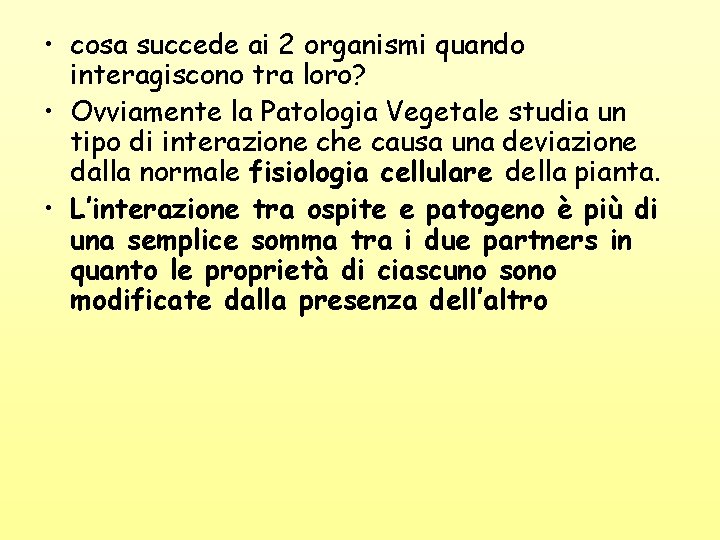  • cosa succede ai 2 organismi quando interagiscono tra loro? • Ovviamente la