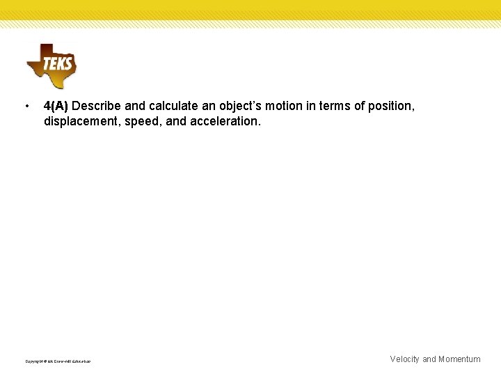  • 4(A) Describe and calculate an object’s motion in terms of position, displacement,