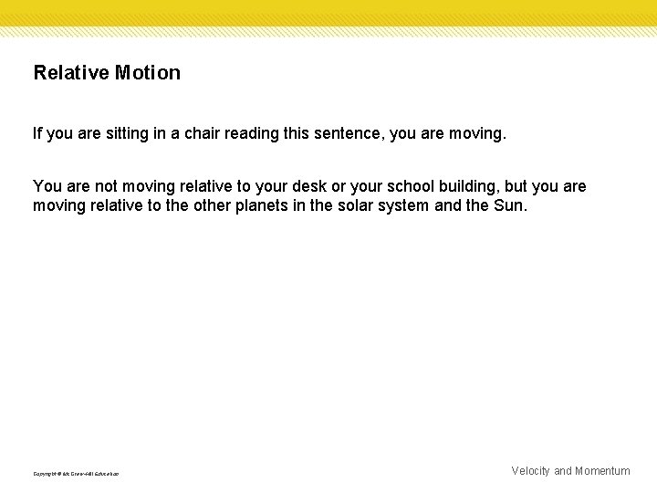 Relative Motion If you are sitting in a chair reading this sentence, you are