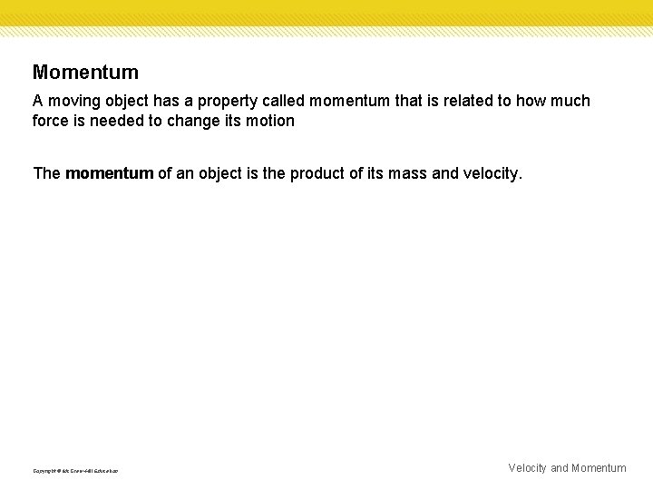 Momentum A moving object has a property called momentum that is related to how