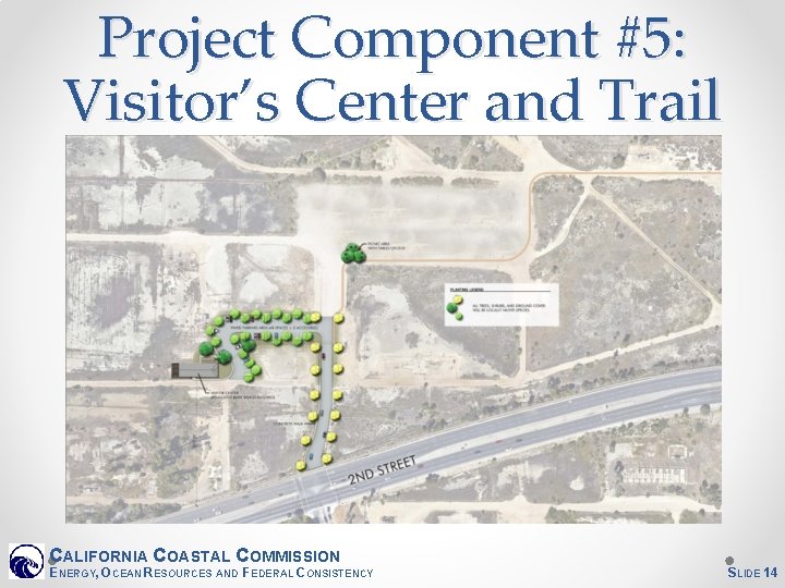 Project Component #5: Visitor’s Center and Trail CALIFORNIA COASTAL COMMISSION ENERGY, OCEAN RESOURCES AND