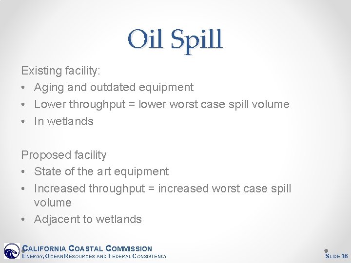 Oil Spill Existing facility: • Aging and outdated equipment • Lower throughput = lower