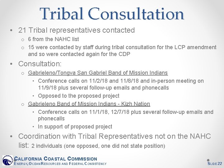 Tribal Consultation • 21 Tribal representatives contacted o 6 from the NAHC list o