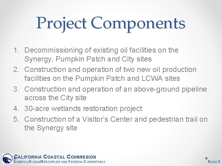 Project Components 1. Decommissioning of existing oil facilities on the Synergy, Pumpkin Patch and