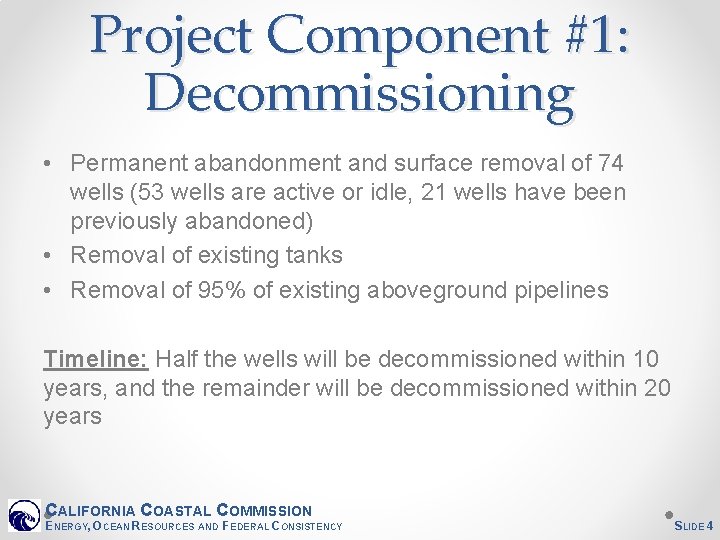Project Component #1: Decommissioning • Permanent abandonment and surface removal of 74 wells (53