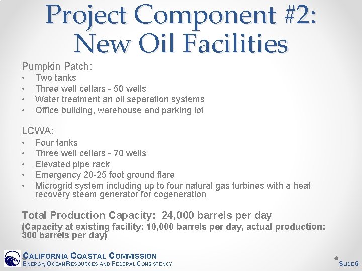 Project Component #2: New Oil Facilities Pumpkin Patch: • • Two tanks Three well