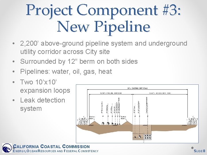 Project Component #3: New Pipeline • 2, 200’ above-ground pipeline system and underground utility