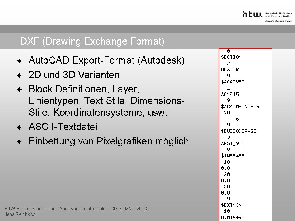 DXF (Drawing Exchange Format) ✦ ✦ ✦ Auto. CAD Export-Format (Autodesk) 2 D und