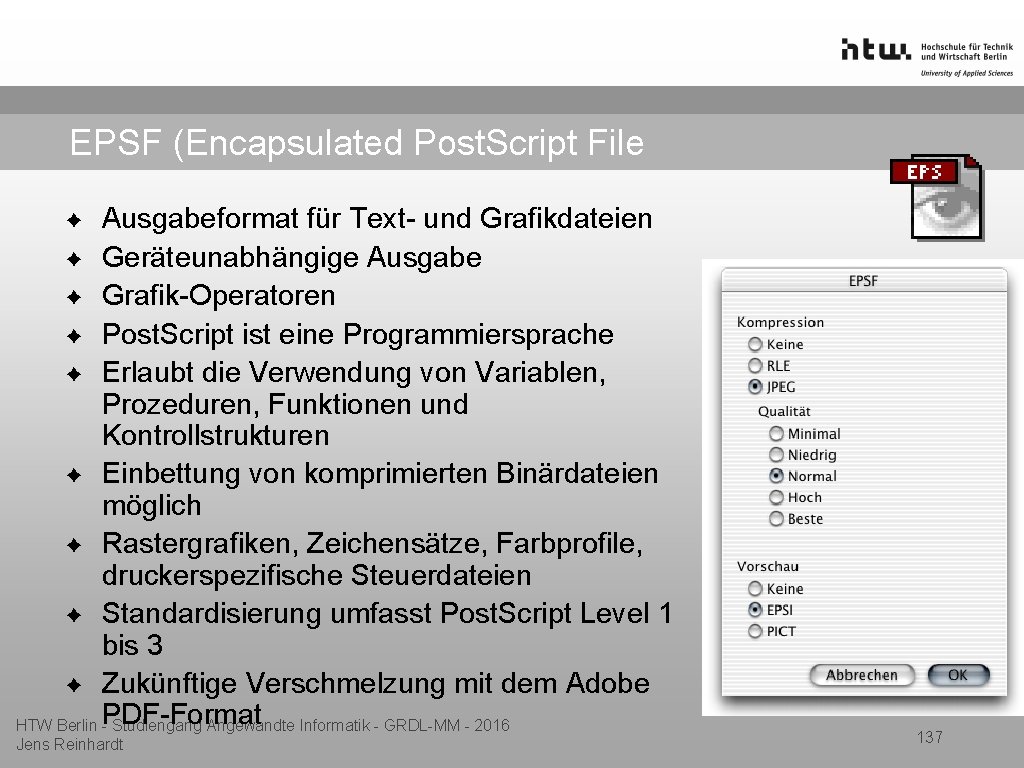 EPSF (Encapsulated Post. Script File Ausgabeformat für Text- und Grafikdateien ✦ Geräteunabhängige Ausgabe ✦
