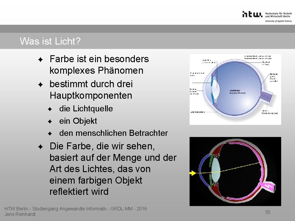 Was ist Licht? ✦ ✦ Farbe ist ein besonders komplexes Phänomen bestimmt durch drei