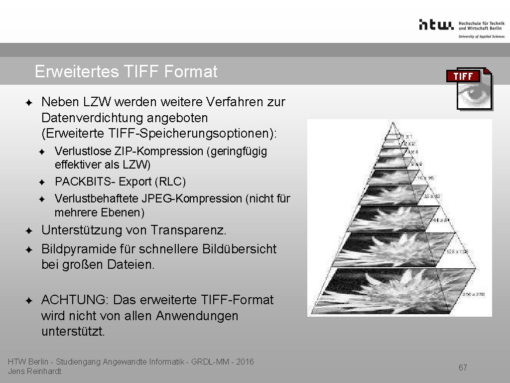 Erweitertes TIFF Format ✦ Neben LZW werden weitere Verfahren zur Datenverdichtung angeboten (Erweiterte TIFF-Speicherungsoptionen):