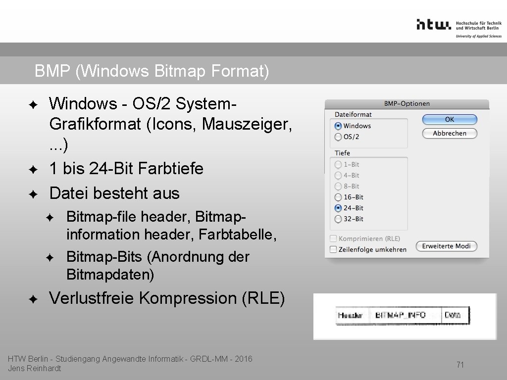 BMP (Windows Bitmap Format) ✦ ✦ ✦ Windows - OS/2 System. Grafikformat (Icons, Mauszeiger,