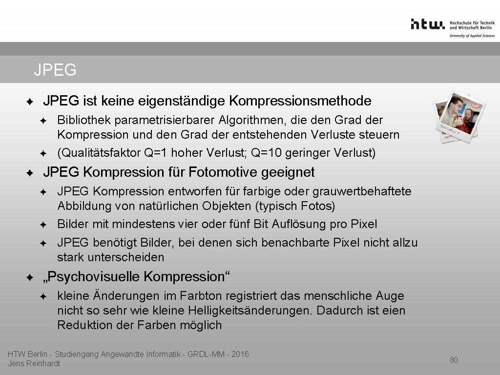 JPEG ✦ JPEG ist keine eigenständige Kompressionsmethode ✦ ✦ ✦ JPEG Kompression für Fotomotive