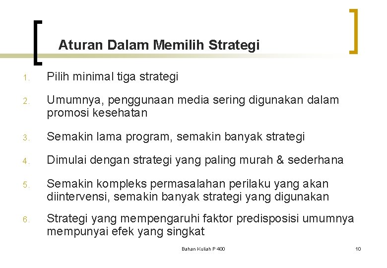 Aturan Dalam Memilih Strategi 1. Pilih minimal tiga strategi 2. Umumnya, penggunaan media sering