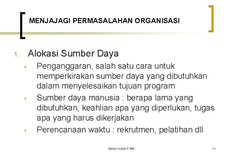 MENJAJAGI PERMASALAHAN ORGANISASI Alokasi Sumber Daya 1. • • • Penganggaran, salah satu cara