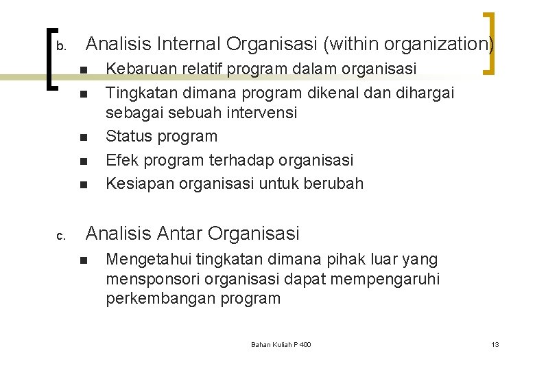 b. Analisis Internal Organisasi (within organization) n n n c. Kebaruan relatif program dalam