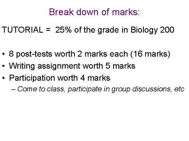 Break down of marks: TUTORIAL = 25% of the grade in Biology 200 •